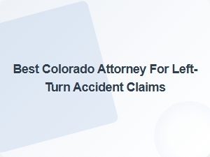 Top Colorado Lawyer for Left-Turn Accident Claims